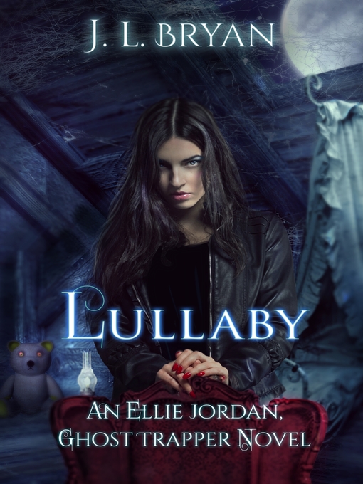 Title details for Lullaby (Ellie Jordan, Ghost Trapper Book 7) by JL Bryan - Available